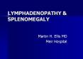 LYMPHADENOPATHY & SPLENOMEGALY PowerPoint PPT Presentation