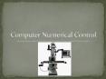 Computer Numerical Control PowerPoint PPT Presentation