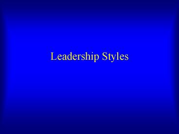Leadership Styles Leadership and Management Managers occupy