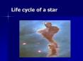 Life cycle of a star PowerPoint PPT Presentation