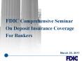 FDIC Comprehensive Seminar On Deposit Insurance Coverage For Bankers PowerPoint PPT Presentation