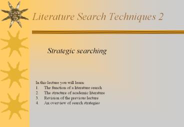 Literature Search Techniques 2 Strategic searching In this
