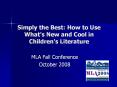 Simply the Best: How to Use What's New and Cool in Children's Literature PowerPoint PPT Presentation