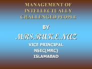 MANAGEMENT OF INTELLECTUALLY CHALLENGED PEOPLE
