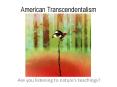American Transcendentalism Transcendentalism Are you PowerPoint PPT Presentation