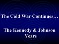 The Cold War Continues… PowerPoint PPT Presentation