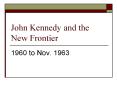 John Kennedy and the New Frontier PowerPoint PPT Presentation