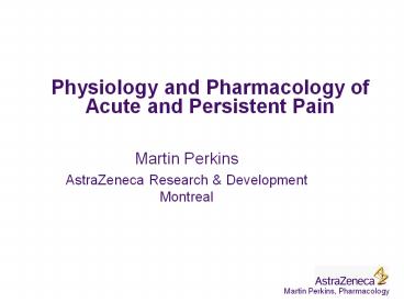 Physiology and Pharmacology of Acute and Persistent Pain