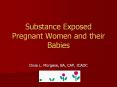 Substance Exposed Pregnant Women and their Babies PowerPoint PPT Presentation