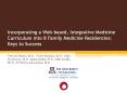Incorporating a Web-based, Integrative Medicine Curriculum into 8 Family Medicine Residencies: Keys to Success PowerPoint PPT Presentation