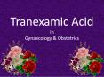 Tranexamic Acid In Gynaecology PowerPoint PPT Presentation