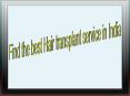 Find the best Hair transplant service in India PowerPoint PPT Presentation