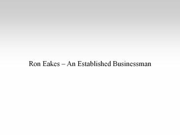 Ron Eakes – An Established Businessman