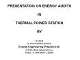 PRESENTATION ON ENERGY AUDITS IN THERMAL POWER STATION BY H.S.Bedi Sr. Vice President (Power) Energo Engineering Projects Ltd. A-57/4, Okhla Industrial Area, Phase – II, New Delhi - 110020 PowerPoint PPT Presentation