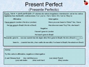 Present Perfect (Presente Perfecto) Form: have + past
