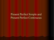 Present Perfect Simple and Present Perfect Continuous