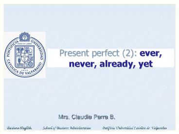 Present perfect (2): ever, never, already, yet Present