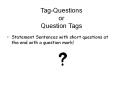 Tag-Questions or Question Tags PowerPoint PPT Presentation