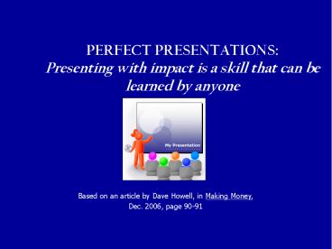 PERFECT PRESENTATIONS: Presenting with impact is a skill that can be learned by anyone