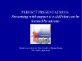 PERFECT PRESENTATIONS: Presenting with impact is a skill that can be learned by anyone PowerPoint PPT Presentation