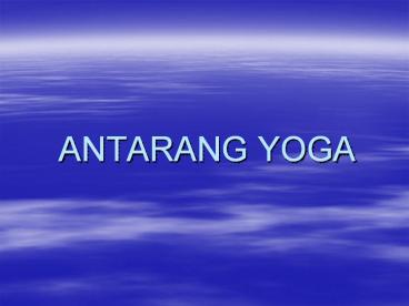 ANTARANG YOGA Antarang Yoga Bahirang Yoga Antarang Yoga Yam