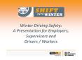 Winter Driving Safety: A Presentation for Employers, Supervisors and PowerPoint PPT Presentation