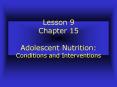 Lesson 9 Chapter 15  Adolescent Nutrition: Conditions and Interventions PowerPoint PPT Presentation