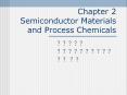 Chapter 2 Semiconductor Materials and Process Chemicals PowerPoint PPT Presentation
