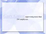 Gary Guion Supervising more than 200 employees