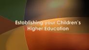 Establishing your Children’s Higher Education
