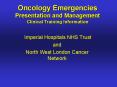 Oncology Emergencies Presentation and Management Clinical Training Information PowerPoint PPT Presentation
