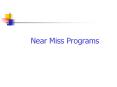 Near Miss Programs PowerPoint PPT Presentation
