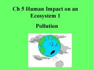 Ch 5 Human Impact on an Ecosystem 1