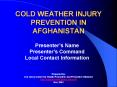 COLD WEATHER INJURY PREVENTION IN AFGHANISTAN PowerPoint PPT Presentation