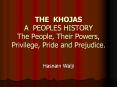 THE KHOJAS A PEOPLES HISTORY The People, Their Powers, Privilege, Pride and Prejudice. PowerPoint PPT Presentation