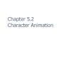 Chapter 5.2 Character Animation * * * * * * * * * * * * *  PowerPoint PPT Presentation