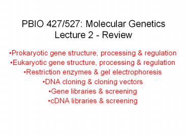 PBIO 427/527: Molecular Genetics Lecture 2 - Revie
