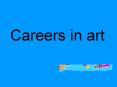 Careers in art PowerPoint PPT Presentation