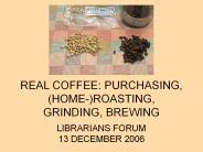 REAL COFFEE: PURCHASING, (HOME-)ROASTING, GRINDING, BREWING