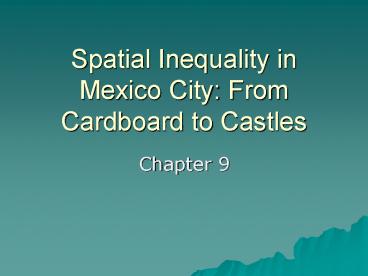 Spatial Inequality in Mexico City: From Cardboard to Castles
