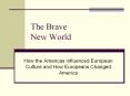 The Brave New World How the Americas influenced Europea PowerPoint PPT Presentation