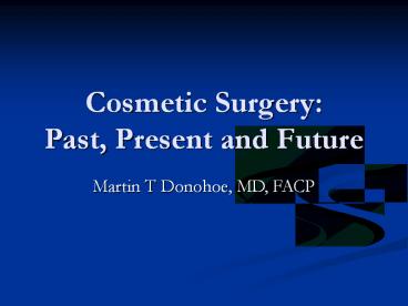 Cosmetic Surgery: Past, Present and Future