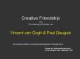 Creative Friendship and The Making of Modern art Vincent van Gogh PowerPoint PPT Presentation