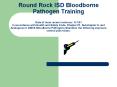 Round Rock ISD Bloodborne Pathogen Training  Date of most recent revisions: 6-7-01 In accordance with Health and Safety Code, Chapter 81, Subchapter H, and Analogous to OSHA Bloodborne Pathogens Standard, the following exposure control plan exists: PowerPoint PPT Presentation