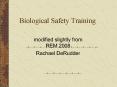 Biological Safety Training PowerPoint PPT Presentation