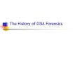 The History of DNA Forensics PowerPoint PPT Presentation
