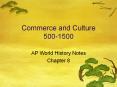 Commerce and Culture 500-1500 AP World History Notes Chapte PowerPoint PPT Presentation