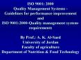 ISO 9001: 2000 Quality Management Systems -  Guidelines for performance improvement and ISO 9001:2000-Quality management system-requirements By Prof.: A. K. Al-Saed University of Jordan Faculty of agriculture Department of Nutrition PowerPoint PPT Presentation