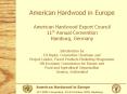 American Hardwood in Europe American Hardwood Export Council 11th Annual Convention Hamburg, Germany Introduction by Ed Pepke, Convention Chairman and Project Leader, Forest Products Marketing Programme UN Economic Commission for Europe and Food and PowerPoint PPT Presentation