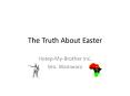 The Truth About Easter PowerPoint PPT Presentation
